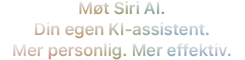 Møt Siri AI. Din egen KI-assistent. Mer personlig. Mer effektiv.