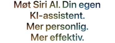 Siri AI. Din egen KI-assistent. Mer personlig. Mer effektiv.